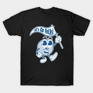 Let's Go Folks T-Shirt